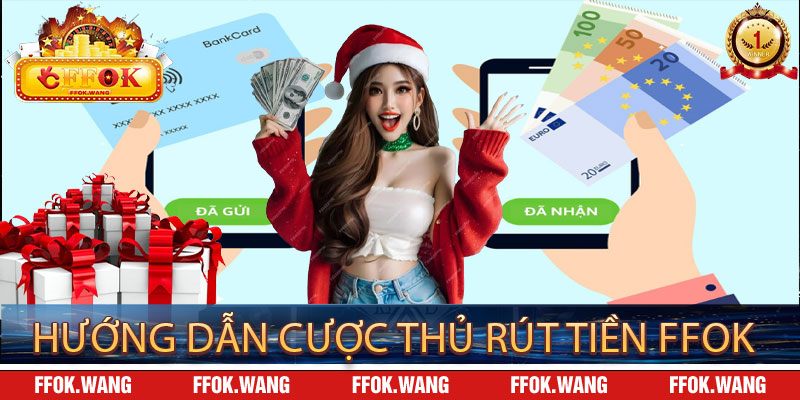 Hướng dẫn cược thủ rút tiền ffok