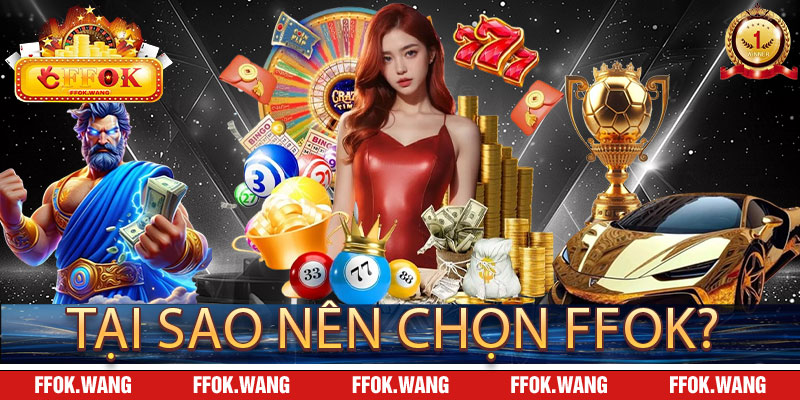 Tại Sao Nên Chọn FFOK?