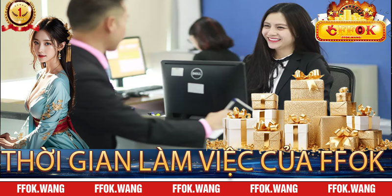 Thời Gian Làm Việc Của FFOK