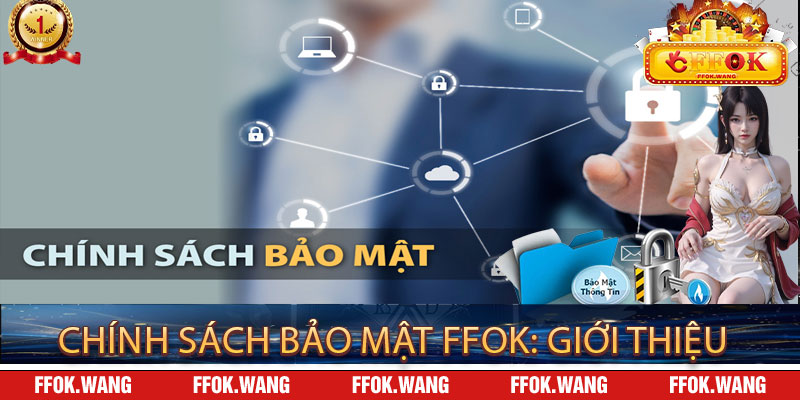 Chính Sách Bảo Mật FFOK: Giới Thiệu