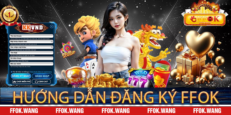 Hướng Dẫn Đăng Ký FFOK