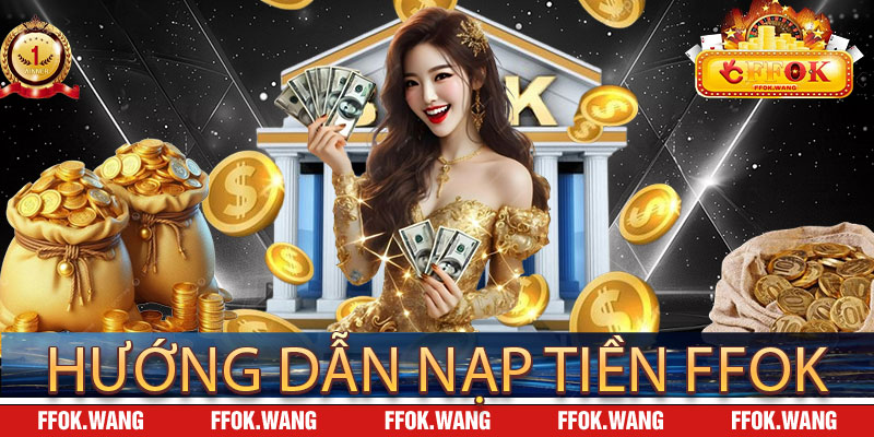 Hướng Dẫn Nạp Tiền FFOK