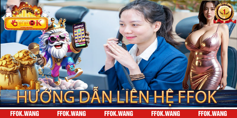Hướng Dẫn Liên Hệ FFOK